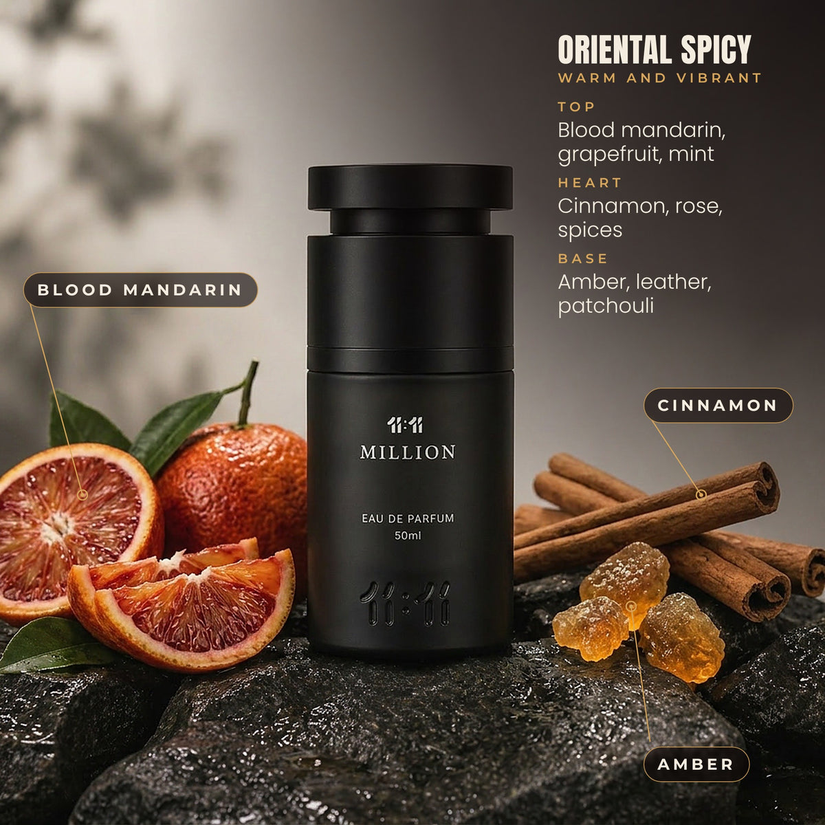 11:11 Million notes: blood mandarin, grapefruit, mint, cinnamon, rose, spices, amber, leather and patchouli. Oriental spicy, for men